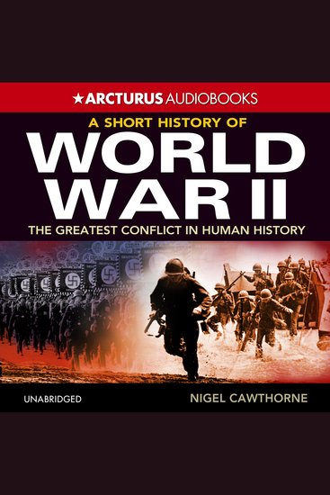 A Short History of World War II - The Greatest Conflict in Human History - cover