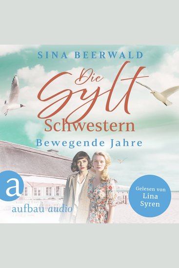 Die Sylt-Schwestern - Bewegende Jahre - Die große Inselsaga Band 3 (Ungekürzt) - cover
