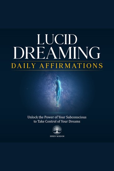 Lucid Dreaming Daily Affirmations - Unlock the Power of Your Subconscious to Take Control of Your Dreams - cover