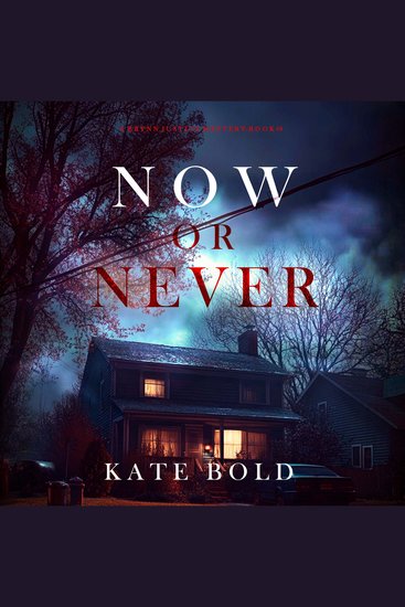 Now Or Never (A Brynn Justice FBI Suspense Thriller—Book Nine) - Digitally narrated using a synthesized voice - cover