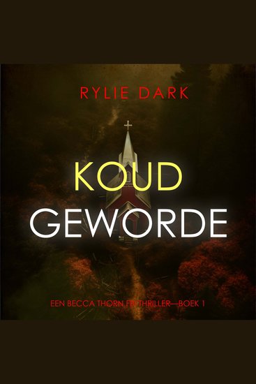 Koud Geworden (Een Becca Thorn FBI Thriller—Boek 1) - Digitaal voorgelezen door een electronisch gegenereerde stem - cover