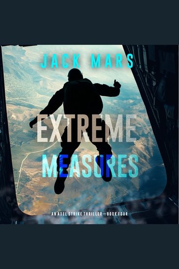 Extreme Measures (An Axel Strike Action Thriller—Book 4) - cover