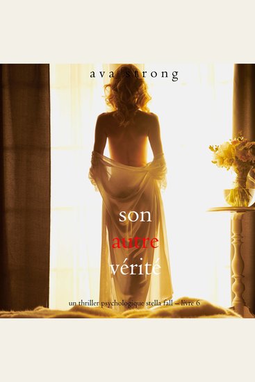 Son autre vérité (Un thriller psychologique Stella Fall – Livre 6) - Narration par une voix synthétisée - cover