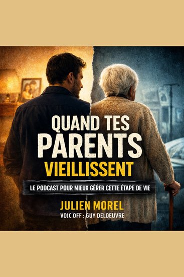 Quand tes parents vieillissent - Le podcast pour mieux gérer cette étape de vie - cover