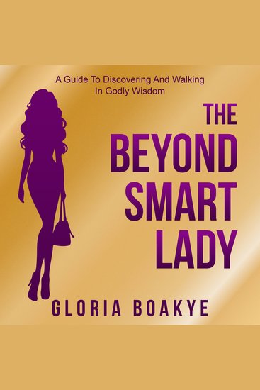 The Beyond Smart Lady - A Guide To Discovering and Walking In Godly Wisdom - cover