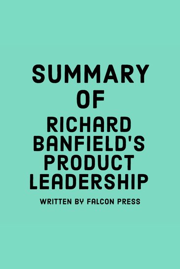Summary of Richard Banfield’s Product Leadership - cover