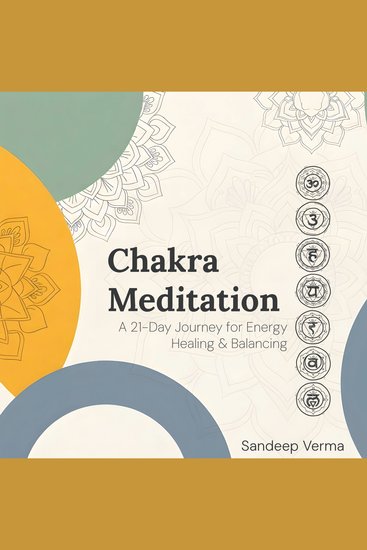 Chakra Meditation: A 21-Day Journey for Energy Healing & Balancing - A Guided Meditation Program to Restore Focus Energy and Inner Calm - cover