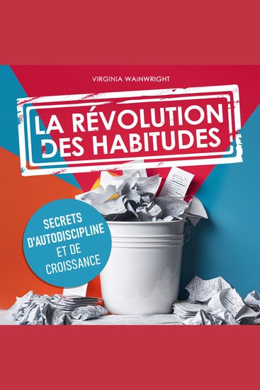 La révolution des habitudes - Secrets d'autodiscipline et de croissance - cover
