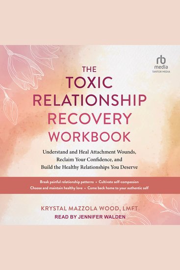 The Toxic Relationship Recovery Workbook - Understand and Heal Attachment Wounds Reclaim Your Confidence and Build the Healthy Relationships You Deserve - cover