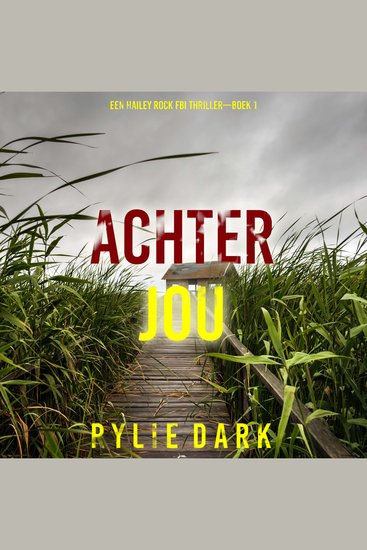 Achter Jou (Een Hailey Rock FBI Thriller—Boek 1) - Digitaal voorgelezen door een electronisch gegenereerde stem - cover