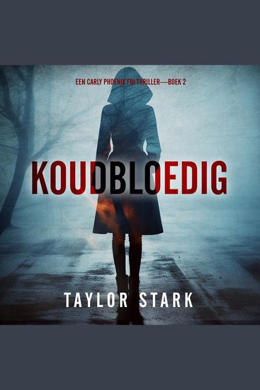 Koudbloedig (Een Carly Phoenix FBI Thriller—Boek 2) - Digitaal voorgelezen door een electronisch gegenereerde stem - cover