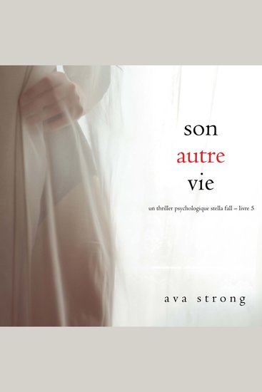 Son autre vie (Un thriller psychologique Stella Fall – Livre 5) - Narration par une voix synthétisée - cover