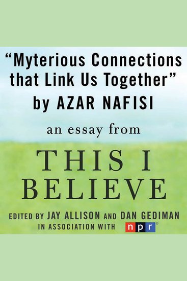 Mysterious Connections that Link Us Together - A "This I Believe" Essay - cover