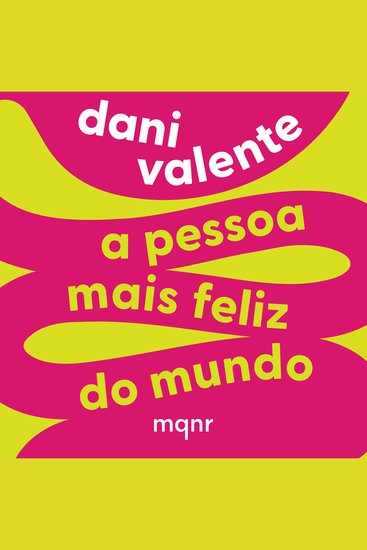 A pessoa mais feliz do mundo - Como a conquista de um intestino saudável me ajudou a superar uma doença crônica - cover