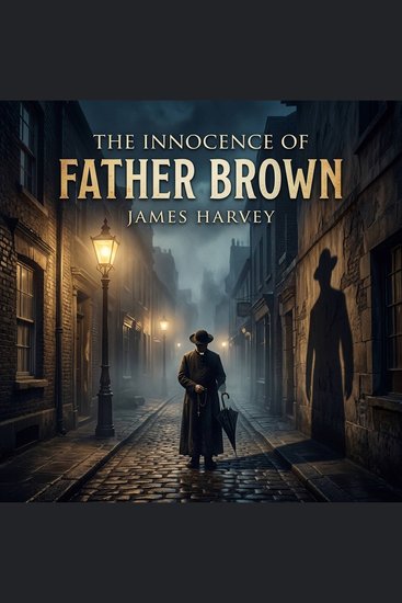 The innocence of Father Brown - Three classic tales of cunning criminals impossible crimes and the unassuming priest who outsmarts them all - cover
