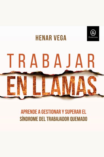 Trabajar en llamas - Aprende a gestionar y superar el síndrome del trabajador quemado - cover