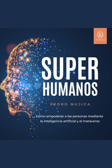 Superhumanos - Cómo empoderar a las personas mediante la inteligencia artificial y el metaverso - cover