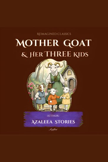Mother Goat & Her Three Kids - A magical rhyming tale of courage cleverness and care – adapted for children 6–8 yrs (parental guidance recommended) - cover