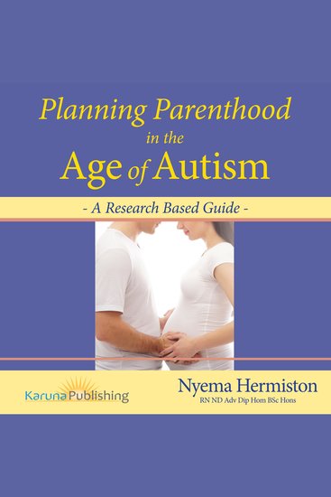 Planning Parenthood in the Age of Autism - A Research Based Guide - cover
