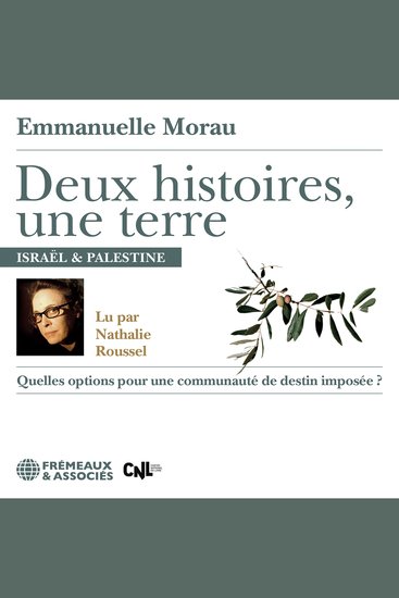 Deux histoires une terre Israël & Palestine : Quelles options pour une communauté de destin imposée ? - cover