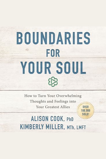 Boundaries for Your Soul - How to Turn Your Overwhelming Thoughts and Feelings into Your Greatest Allies - cover