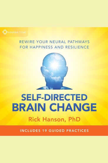Self-Directed Brain Change - Rewire Your Neural Pathways for Happiness and Resilience - cover
