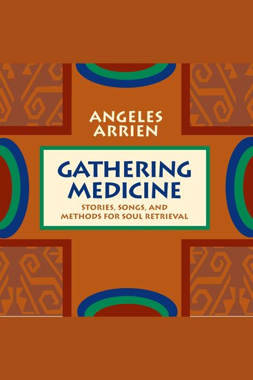 Gathering Medicine - Stories Songs and Methods for Soul Retrieval - cover