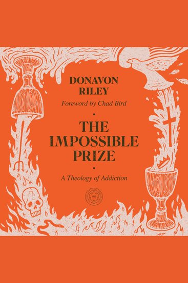 The Impossible Prize - A Theology of Addiction - cover