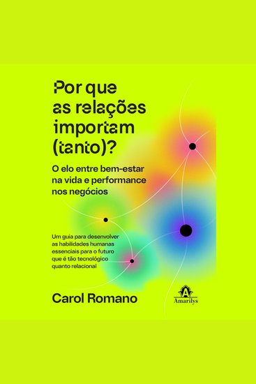 Por que as relações importam (tanto)? - o elo entre bem-estar na vida e performance nos negócios - cover