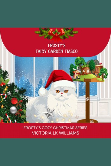Frosty's Garden Fiasco - Frosty's Christmas Cozies - cover