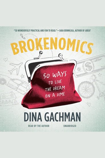 Brokenomics - 50 Ways to Live the Dream on a Dime - cover