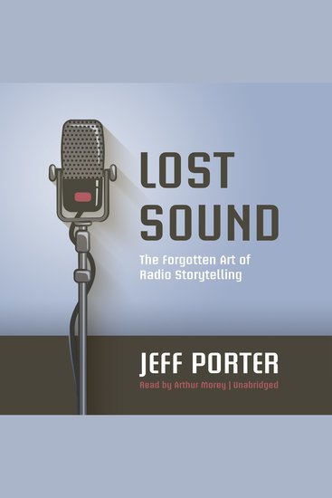 Lost Sound - The Forgotten Art of Radio Storytelling - cover