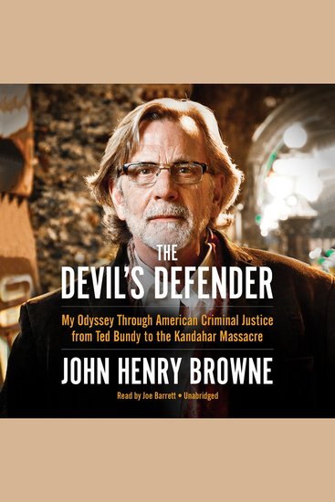 The Devil’s Defender - My Odyssey through American Criminal Justice from Ted Bundy to the Kandahar Massacre - cover