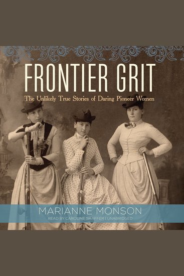 Frontier Grit - The Unlikely True Stories of Daring Pioneer Women - cover