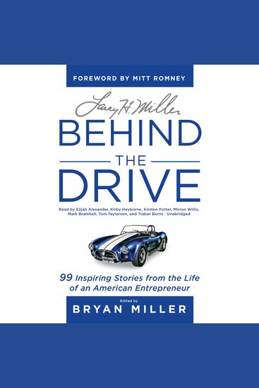 Larry H Miller: Behind the Drive - 99 Inspiring Stories from the Life of an American Entrepreneur - cover