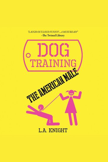 Dog Training the American Male - A Novel - cover