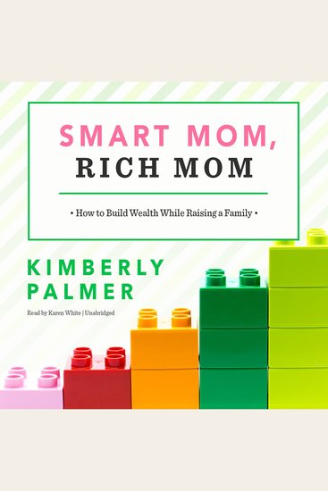 Smart Mom Rich Mom - How to Build Wealth While Raising a Family - cover