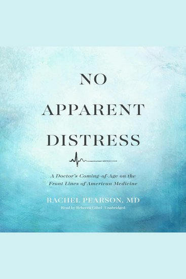 No Apparent Distress - A Doctor’s Coming-of-Age on the Front Lines of American Medicine - cover