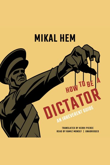How to Be a Dictator - An Irreverent Guide - cover
