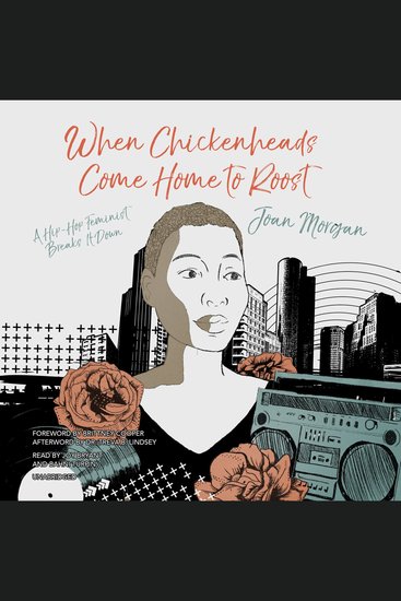 When Chickenheads Come Home to Roost - A Hip-Hop Feminist Breaks It Down - cover