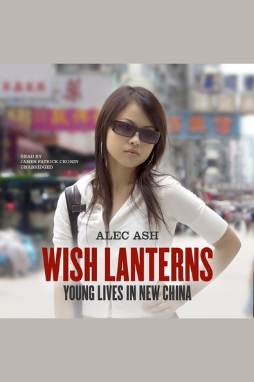 Wish Lanterns - Young Lives in New China - cover