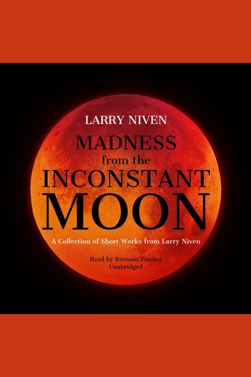 Madness from the Inconstant Moon - A Collection of Short Works from Larry Niven - cover