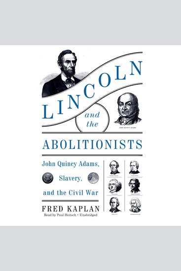 Lincoln and the Abolitionists - John Quincy Adams Slavery and the Civil War - cover