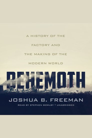 Behemoth - A History of the Factory and the Making of the Modern World - cover
