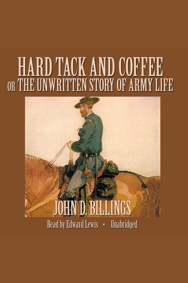Hard Tack and Coffee - or The Unwritten Story of Army Life - cover