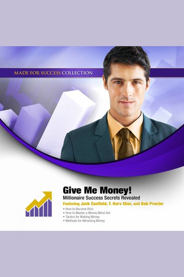 Give Me Money! - Millionaire Success Secrets Revealed - cover