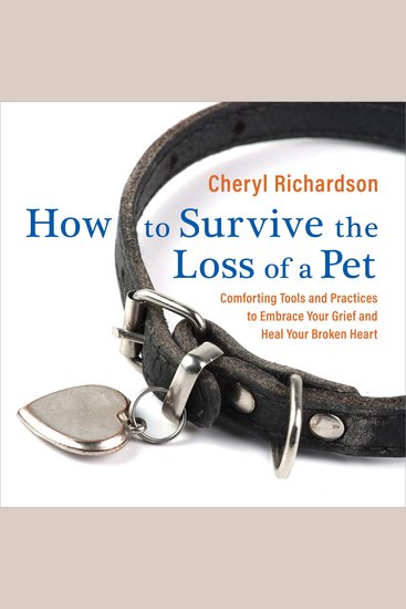 How to Survive the Loss of a Pet - Comforting Tools and Practices to Embrace Your Grief and Heal Your Broken Heart - cover