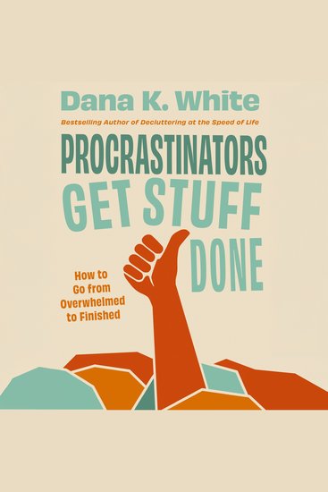 Procrastinators Get Stuff Done - How to Go from Overwhelmed to Finished - cover