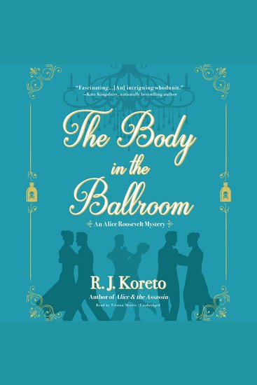 The Body in the Ballroom - An Alice Roosevelt Mystery - cover