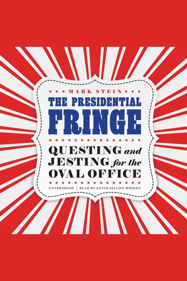 The Presidential Fringe - Questing and Jesting for the Oval Office - cover